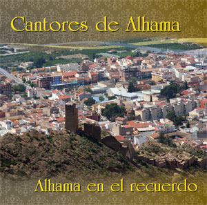 Cantores de Alhama - Alhama en el recuerdo