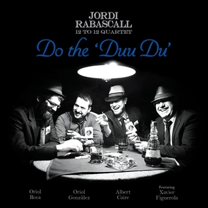 Jordi Rabascall 12 to 12 quartet - cd "Do the 'Duu du'" - PSM music