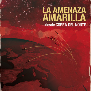 La Amenaza Amarilla - cd "...desde Corea del Norte"