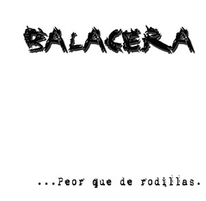 Balacera - ...peor que de rodillas